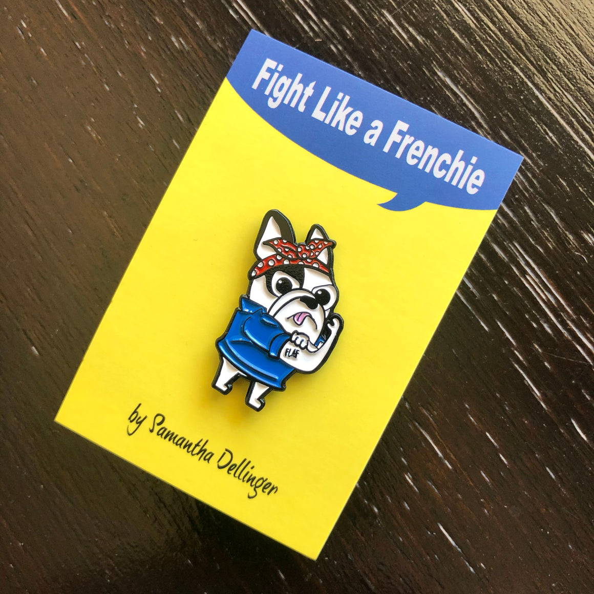 Fight Like A Frenchie Enamel Pin (AB)